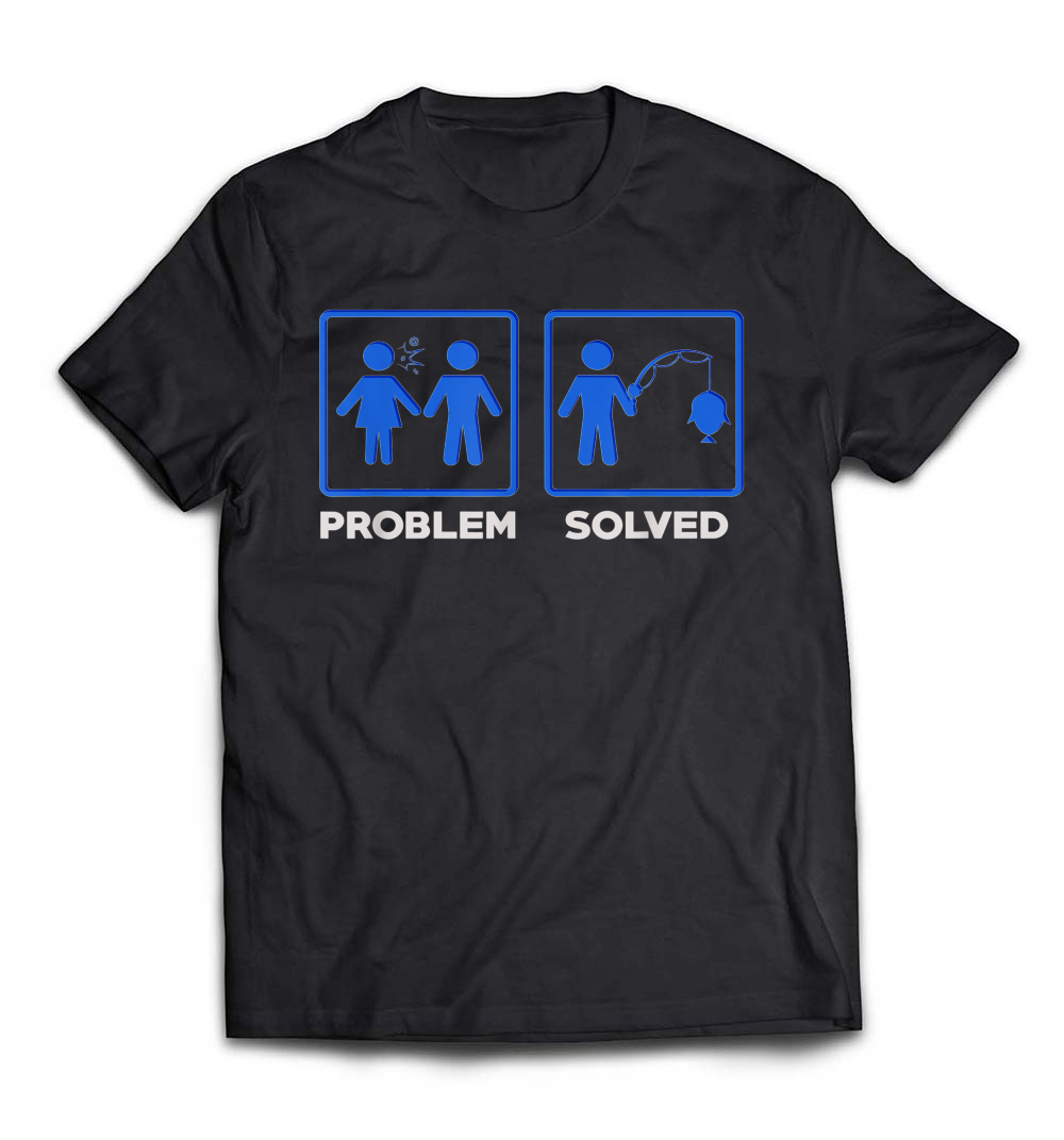 Problem Solved Fishing T-Shirt: Embrace Your Angler Spirit